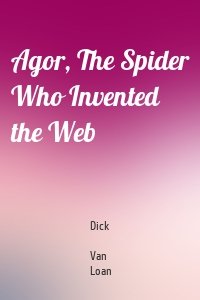 Agor, The Spider Who Invented the Web