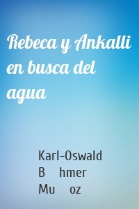 Rebeca y Ankalli en busca del agua