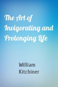 The Art of Invigorating and Prolonging Life