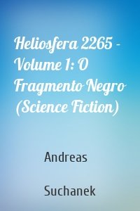 Heliosfera 2265 - Volume 1: O Fragmento Negro (Science Fiction)