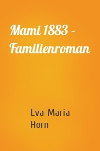 Mami 1883 – Familienroman