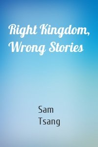 Right Kingdom, Wrong Stories