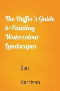 The Duffer’s Guide to Painting Watercolour Landscapes