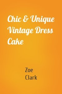 Chic & Unique Vintage Dress Cake