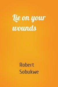 Lie on your wounds