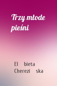 Trzy młode pieśni