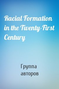 Racial Formation in the Twenty-First Century