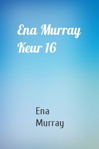 Ena Murray Keur 16