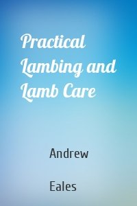 Practical Lambing and Lamb Care