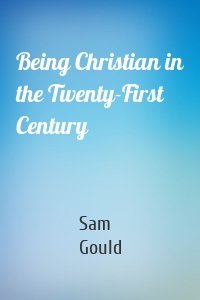 Being Christian in the Twenty-First Century