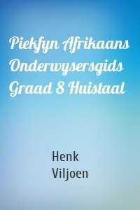 Piekfyn Afrikaans Onderwysersgids Graad 8 Huistaal