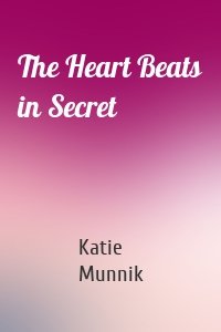 The Heart Beats in Secret