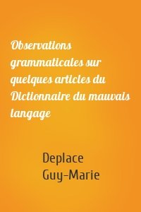Observations grammaticales sur quelques articles du Dictionnaire du mauvais langage