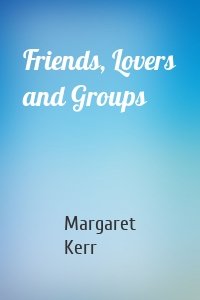 Friends, Lovers and Groups