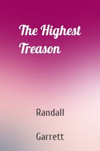 The Highest Treason