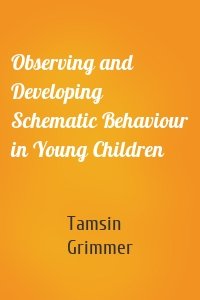 Observing and Developing Schematic Behaviour in Young Children