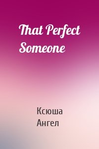 That Perfect Someone