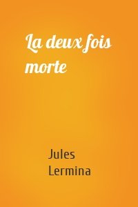 La deux fois morte