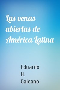 Las venas abiertas de América Latina