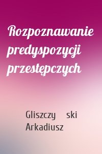 Rozpoznawanie predyspozycji przestępczych