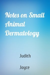 Notes on Small Animal Dermatology