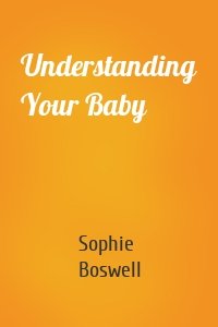 Understanding Your Baby