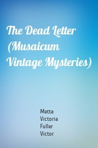 The Dead Letter (Musaicum Vintage Mysteries)