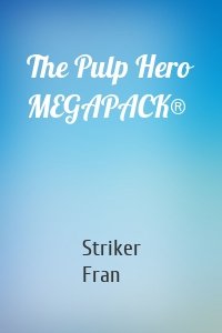 The Pulp Hero MEGAPACK®