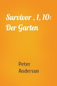 Survivor , 1, 10: Der Garten