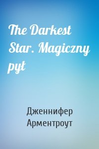 The Darkest Star. Magiczny pył