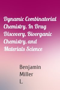 Dynamic Combinatorial Chemistry. In Drug Discovery, Bioorganic Chemistry, and Materials Science