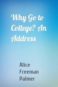 Why Go to College? An Address