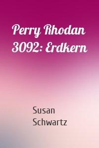 Perry Rhodan 3092: Erdkern