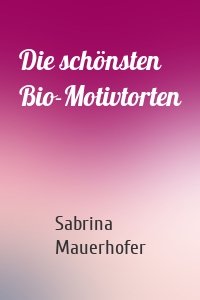 Die schönsten Bio-Motivtorten