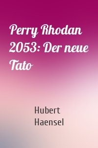 Perry Rhodan 2053: Der neue Tato