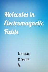 Molecules in Electromagnetic Fields