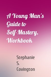 A Young Man's Guide to Self-Mastery, Workbook