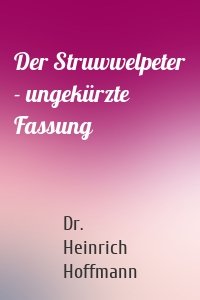 Der Struwwelpeter - ungekürzte Fassung