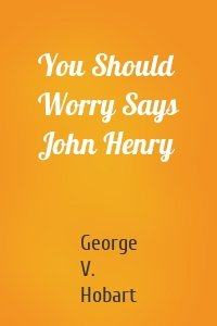 You Should Worry Says John Henry
