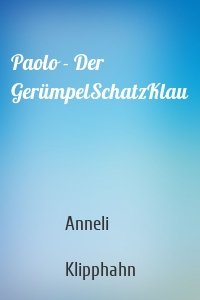 Paolo - Der GerümpelSchatzKlau