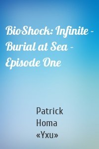 BioShock: Infinite - Burial at Sea - Episode One