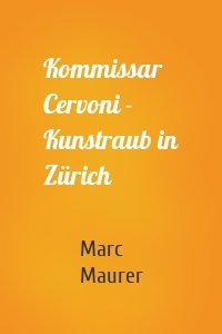 Kommissar Cervoni - Kunstraub in Zürich