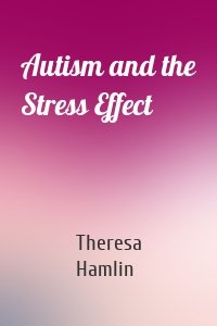 Autism and the Stress Effect