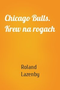 Chicago Bulls. Krew na rogach