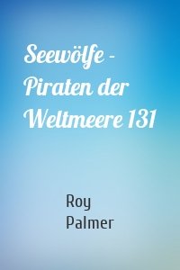 Seewölfe - Piraten der Weltmeere 131