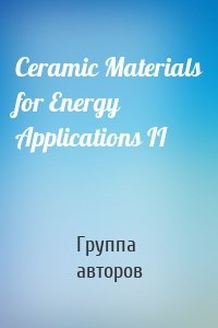 Ceramic Materials for Energy Applications II