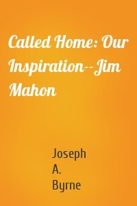 Called Home: Our Inspiration--Jim Mahon