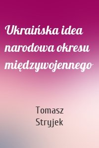 Ukraińska idea narodowa okresu międzywojennego