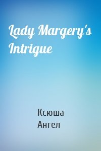 Lady Margery's Intrigue