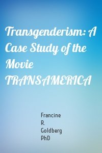 Transgenderism: A Case Study of the Movie TRANSAMERICA